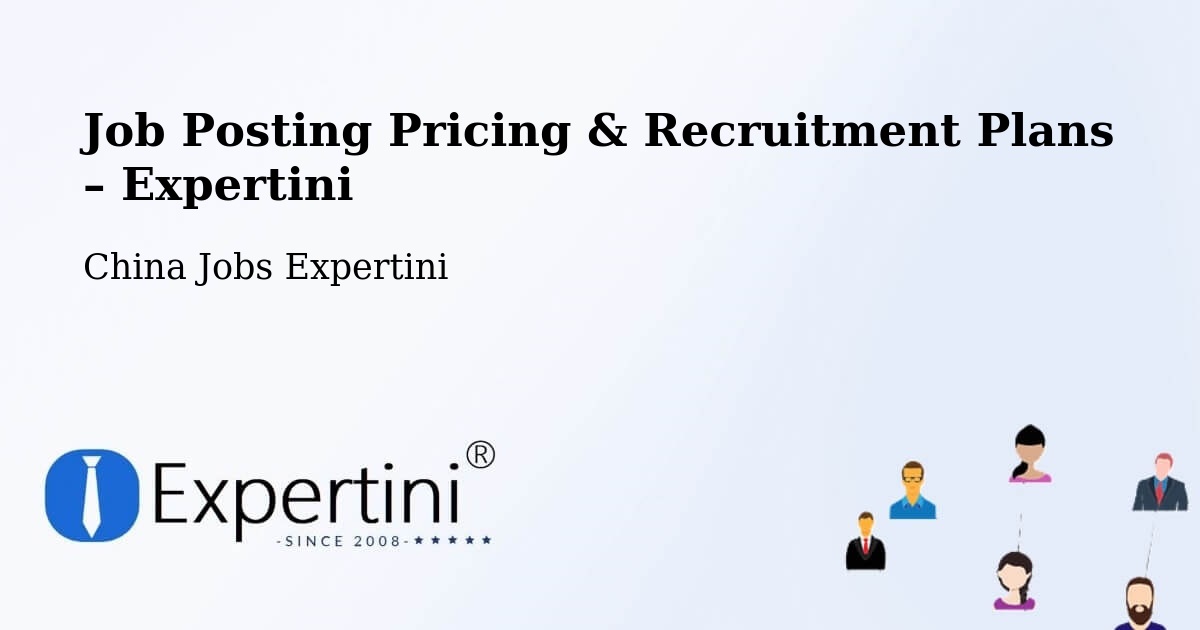 Job Posting Pricing & Recruitment Plans – Nantong - Nantong, China Jobs Expertini